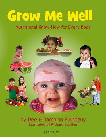 Grow Me Well: Nutritional Know How For Every Body by Dee and Tamarin Pignéguy